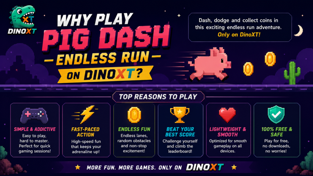 Why Play Pig Dash Endless Run on DinoXT