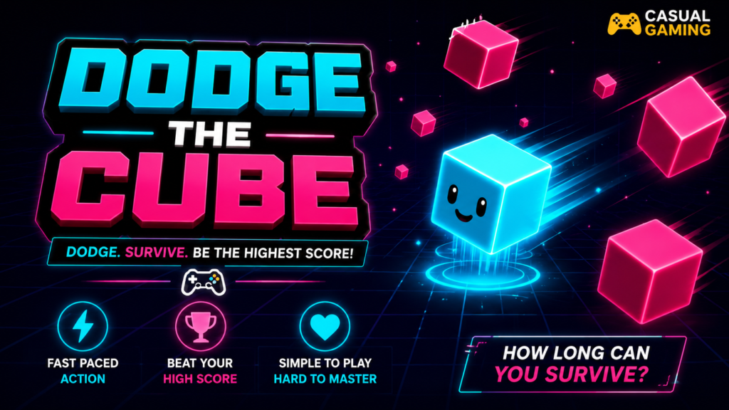 Dodge the Cube and Casual Gaming Dodge the Cube and Casual Gaming